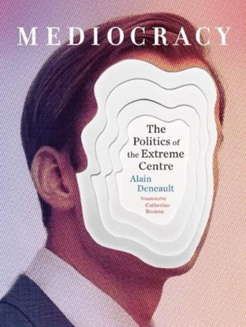 Mediocracy av Alain Deneault