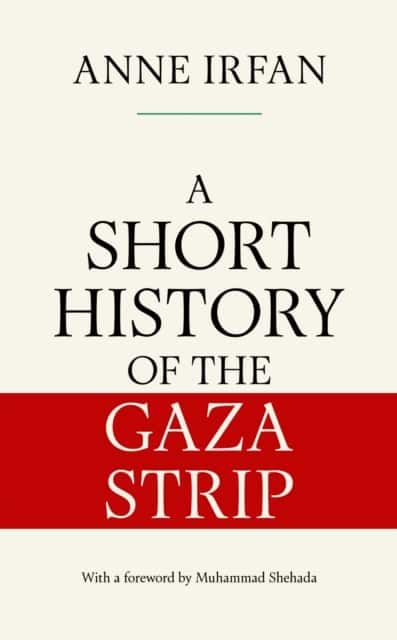 A Short History of the Gaza Strip av Anne Irfan