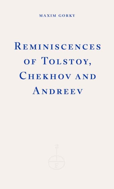 Reminiscences of Tolstoy, Chekhov and Andreyev av Maxim Gorky