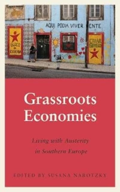 Grassroots Economies – Living with Austerity in Southern Europe