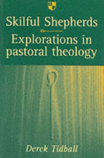 Skilful shepherds – Explorations In Pastoral Theology av Rev Dr Derek Tidball
