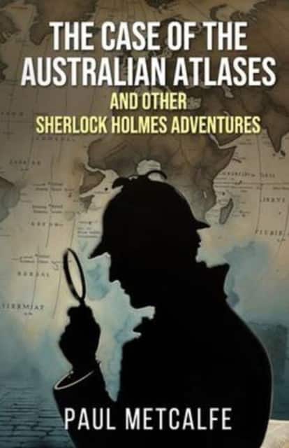 The Case of the Australian Atlases and other Sherlock Holmes Adventures av Paul Metcalfe