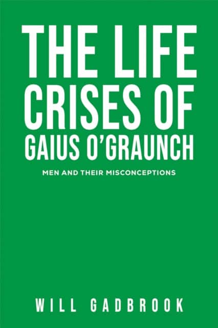 The Life Crises of Gaius O'Graunch av Will Gadbrook