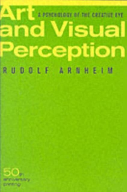 Art and Visual Perception – A Psychology of the Creative Eye 50th Anniversary