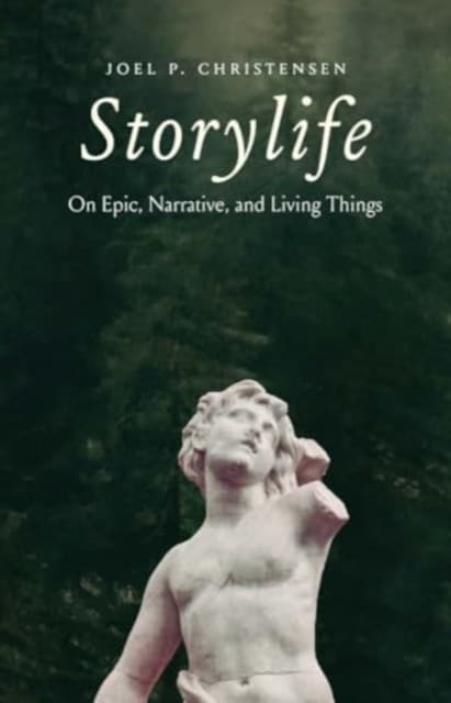 Storylife – On Epic, Narrative, and Living Things