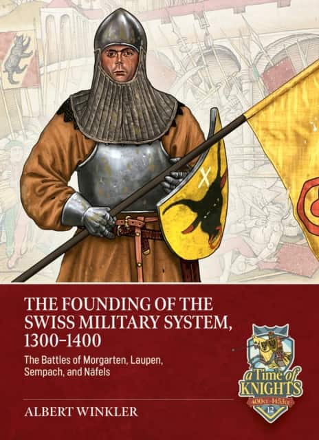 The Founding of the Swiss Military System, 1300-1400 av Albert Winkler