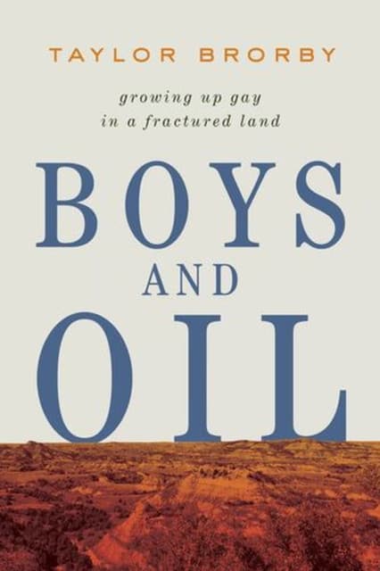 Boys and Oil – Growing Up Gay in a Fractured Land