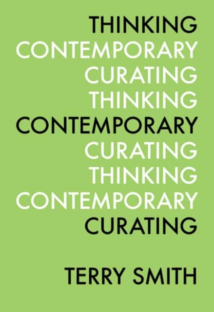 Thinking Contemporary Curating av Terry Smith