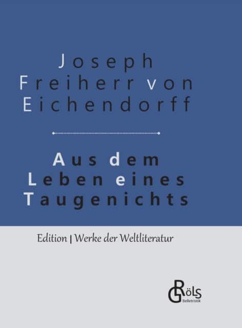 Aus dem Leben eines Taugenichts av Joseph Freiherr Von Eichendorff