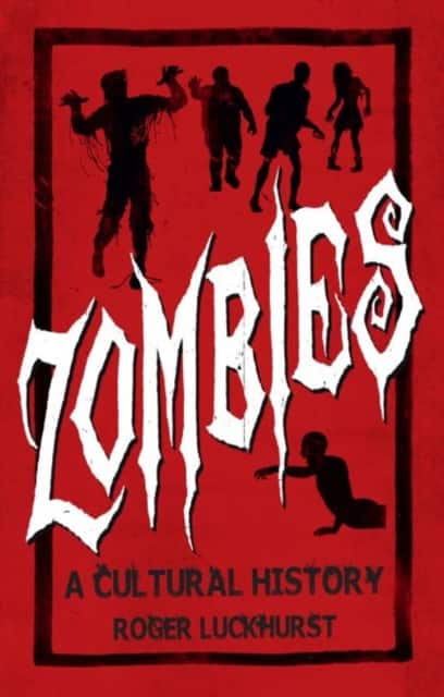 Zombies – A Cultural History av Roger Luckhurst