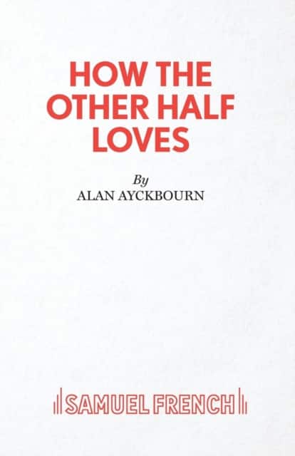 How the Other Half Loves - A Comedy av Alan Ayckbourn