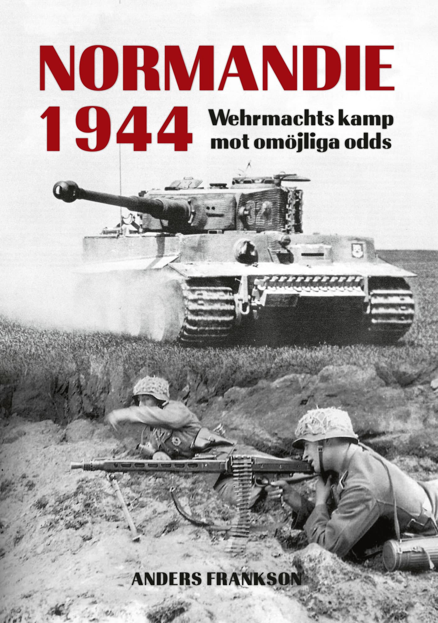 Normandie 1944 : Wehrmachts kamp mot omöjliga odds