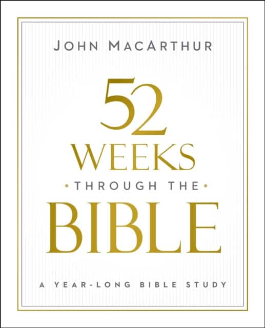 52 Weeks through the Bible av John F. Macarthur