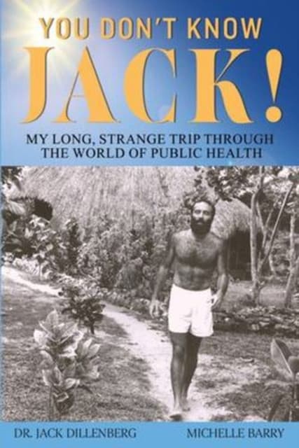 You Don't Know Jack! My Long, Strange Trip Through the World of Public Health