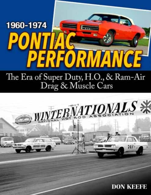 Pontiac Performance 1960-1974: the Era of the Super Duty, H.o., & Ram Air Drag & Muscle Cars av Don Keefe