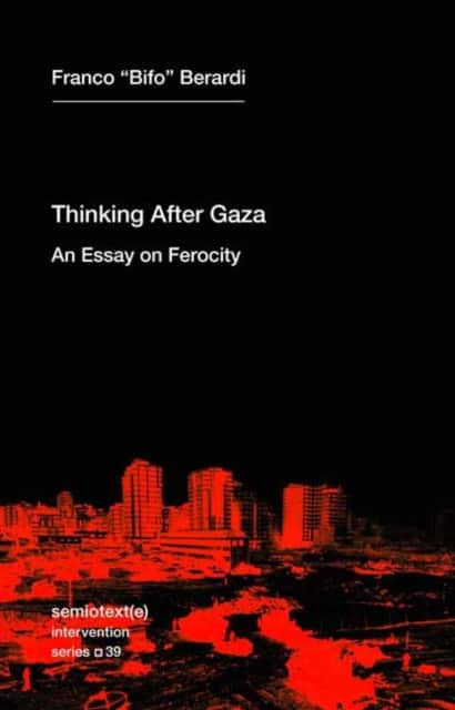 Thinking Gaza av Franco "Bifo" Berardi