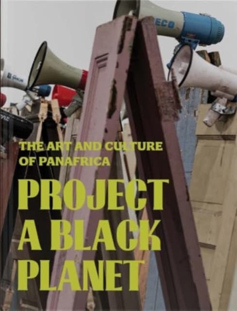 Project a Black Planet – The Art and Culture of Panafrica