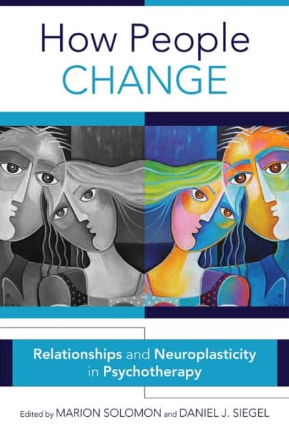 How People Change – Relationships and Neuroplasticity in Psychotherapy av Marion F. Solomon