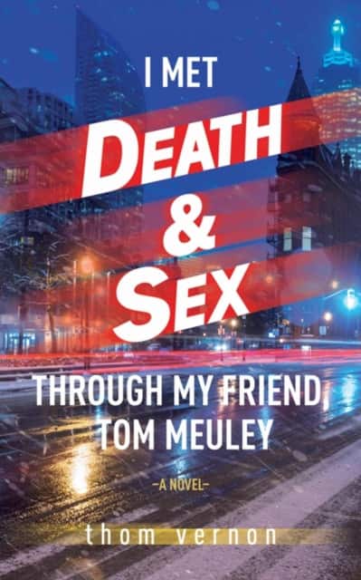 I Met Death & Sex Through My Friend, Tom Meuley av Thom Vernon
