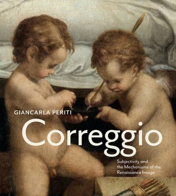 Correggio – Subjectivity and the Mechanisms of the Renaissance Image