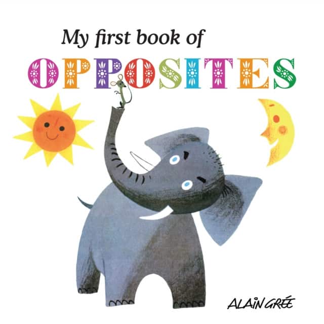My First Book of Opposites av Alain Grée