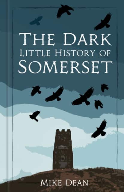 The Dark Little History of Somerset av Mike Dean