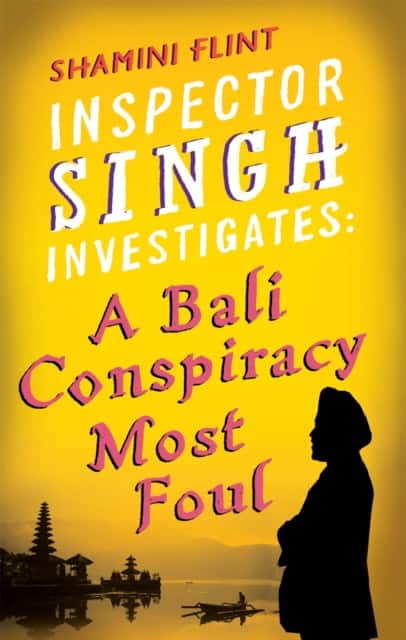 Inspector Singh Investigates: A Bali Conspiracy Most Foul av Shamini Flint