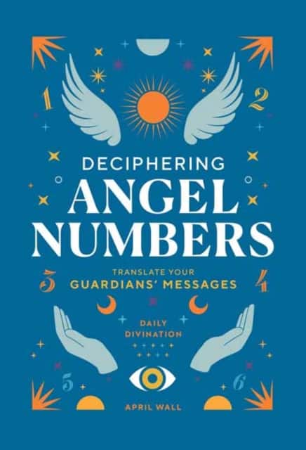 Deciphering Angel Numbers av APRIL WALL