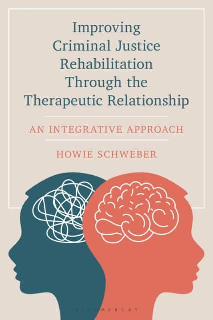 Improving Criminal Justice Rehabilitation Through the Therapeutic Relationship av M.A. Schweber