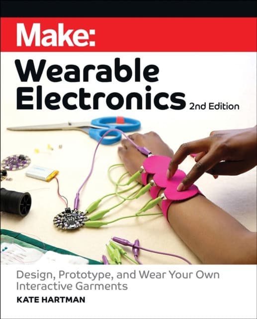 Make: Wearble Electronics, 2nd Edition