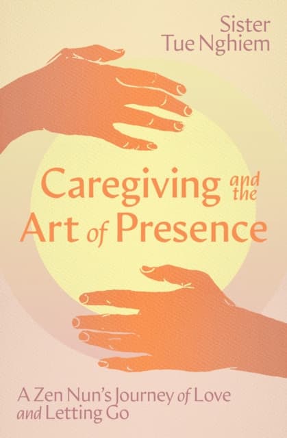 Caregiving and the Art of Presence
