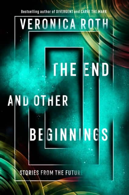 The End and Other Beginnings av Veronica Roth