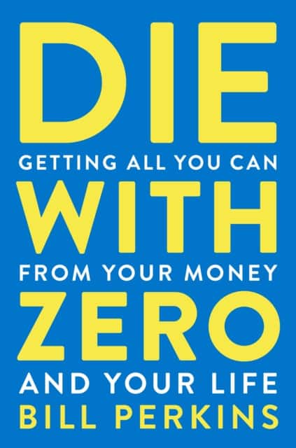 Die With Zero av Bill Perkins