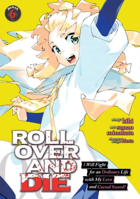 ROLL OVER AND DIE: I Will Fight for an Ordinary Life with My Love and Cursed Sword! (Manga) Vol. 6 av Kiki