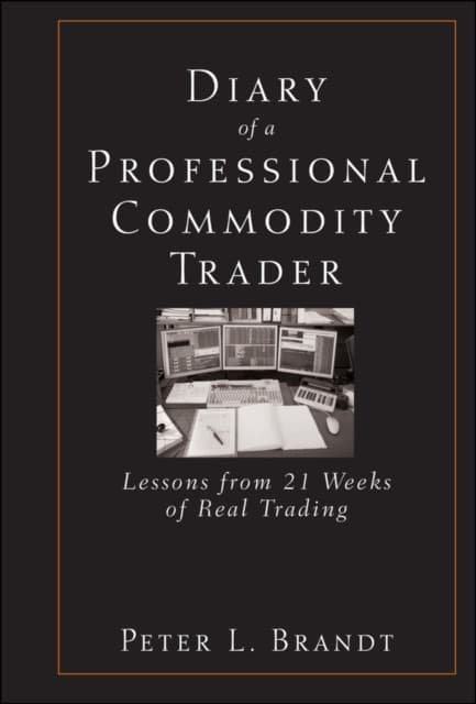Diary of a Professional Commodity Trader – Lessons from 21 Weeks of Real Trading