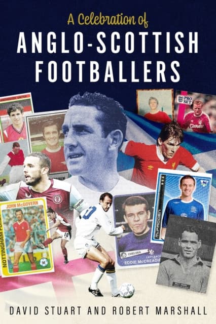 A Celebration of Anglo-Scottish Footballers
