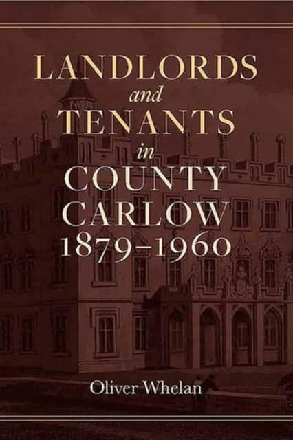 Landlords and tenants in County Carlow, 1879-1960 av Oliver Whelan