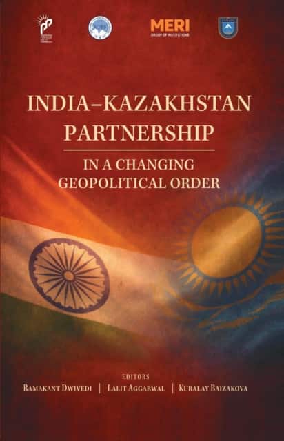 India-Kazakhstan Partnership in a Changing Geopolitical Order av Ramakant Dwivedi