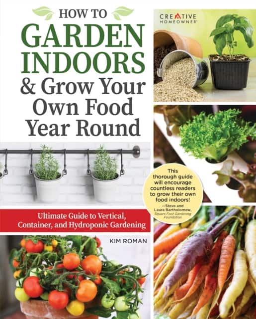 How to Garden Indoors & Grow Your Own Food Year Round av Kim Roman