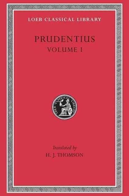 Prudentius, Volume I – Preface. Daily Round. Divinity of Christ. Origin of Sin. Fight for Mansoul. Against Symmachus 1