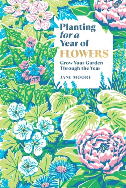 Planting for a Year of Flowers av Jane Moore
