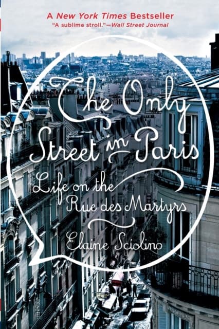 The Only Street in Paris – Life on the Rue des Martyrs