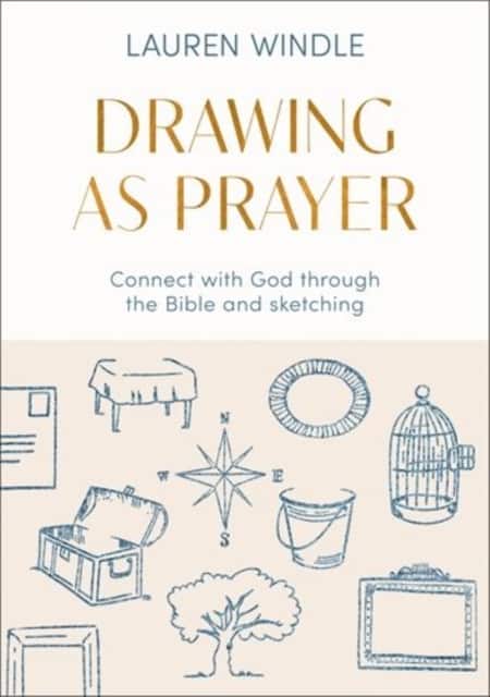Drawing As Prayer – Connect with God through the Bible and sketching av Lauren Windle