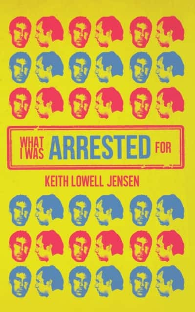 What I Was Arrested For av Keith Lowell Jensen