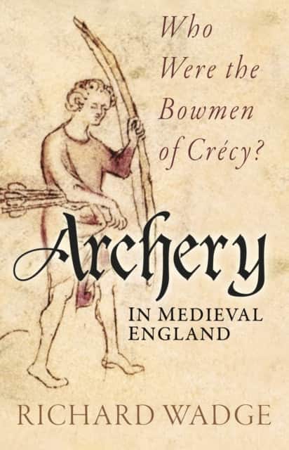 Archery in Medieval England av Richard Wadge