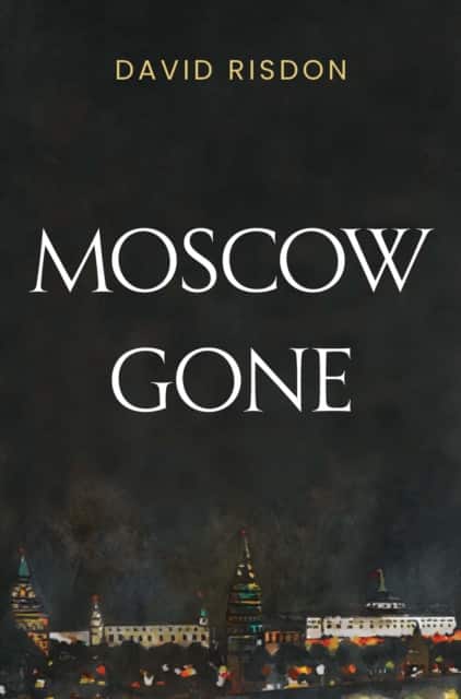 Moscow Gone av David Risdon