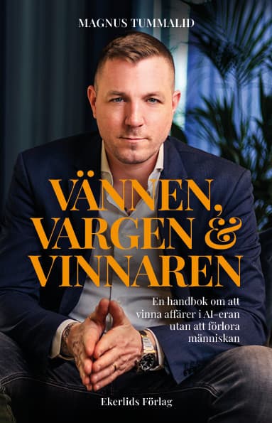 Vännen, vargen & vinnaren : en handbok om att vinna affärer i AI-eran utan att förlora människan