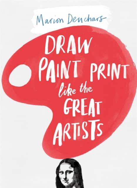 Draw Paint Print like the Great Artists av Marion Deuchars