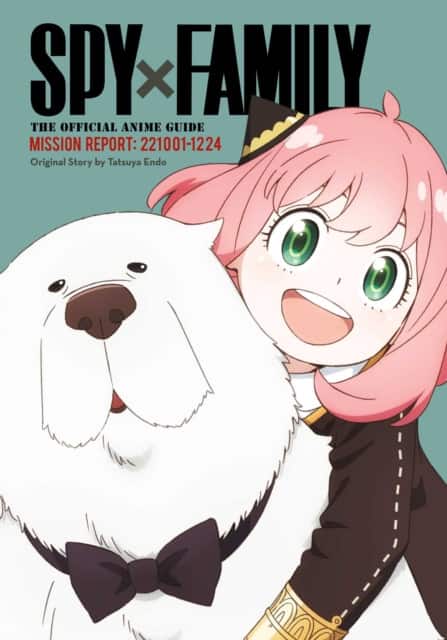 Spy x Family: The Official Anime Guide—Mission Report: 221001-1224 av Tatsuya Endo