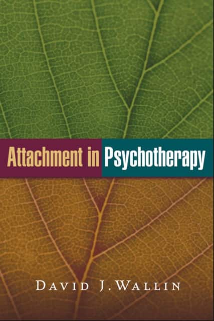 Attachment in Psychotherapy av David J. Wallin
